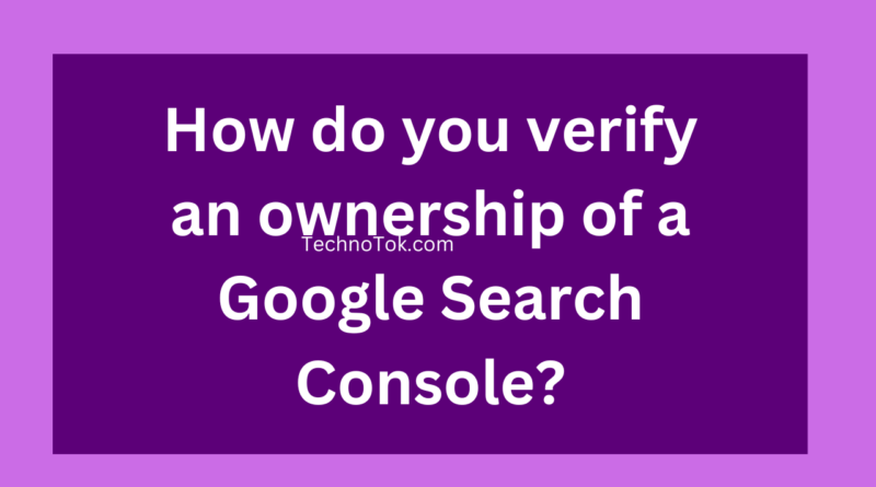 How do you verify an ownership of a Google Search Console?